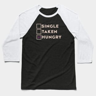 Single Taken Hungry Baseball T-Shirt